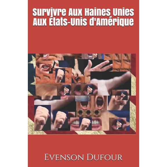Survivre Aux Haines Unies Aux tats-Unis dAmrique French Edition Paperback 1795460784 9781795460781 Evenson Dufour