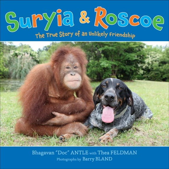 Suryia and Roscoe : The True Story of an Unlikely Friendship (Edition 1) (Hardcover)