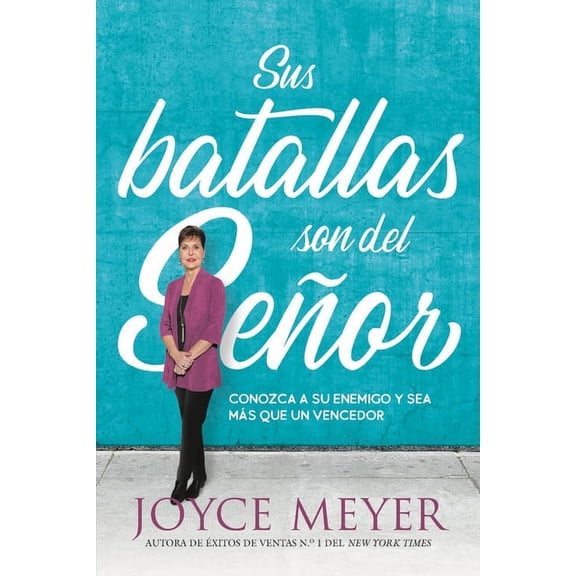 Sus batallas son del Seor : Conozca a su enemigo y sea ms que un vencedor (Paperback)