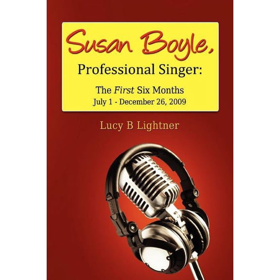 Susan Boyle, Professional Singer: The First Six Months, (Paperback)