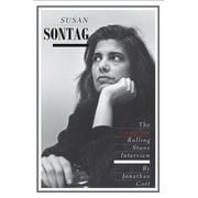EDITOR AND CONTRIBUTOR JONATHAN COTT Susan Sontag: The Complete Rolling Stone Interview, (Paperback)