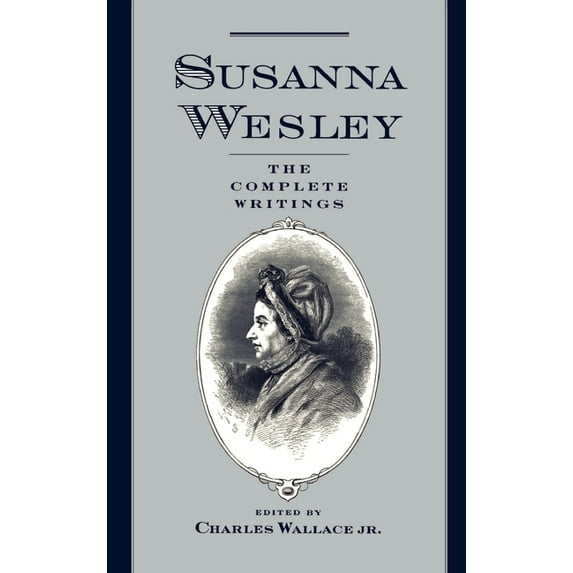 Susanna Wesley: The Complete Writings, (Hardcover)