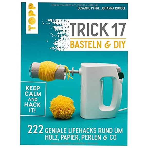 Susanne Pypke,J Trick 17 Basteln & DIY: 222 geniale Lifehacks rund um Holz, Papier, (Paperback)