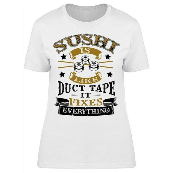 Sushi Fixes Everything T-Shirt Women -Image by Shutterstock, Female Medium