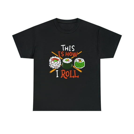 Sushi Funny This Is How I Roll T-Shirt