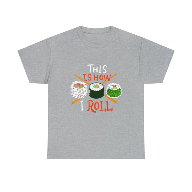 This Is How I Roll Funny Sushi T-Shirt This Is How I Roll Funny Sushi T-Shirt