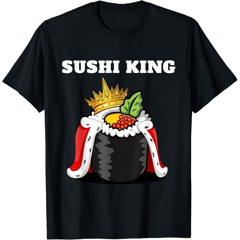 King Of Sushi T-Shirt King Of Sushi T-Shirt