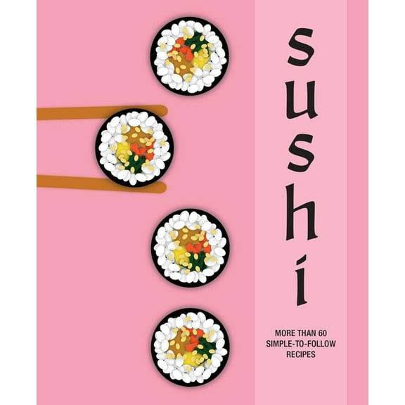 Sushi: More Than 60 Simple-To-Follow Recipes, (Hardcover)