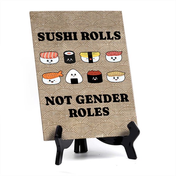 Sushi Rolls Not Gender Roles Table Sign with Acrylic Stand (6x8) | Decoration For Sushi Lovers
