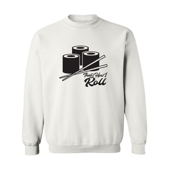 Sushi That's How I Roll Crewneck Sweatshirt