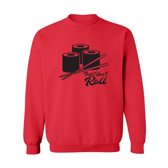 Sushi That's How I Roll Crewneck Sweatshirt
