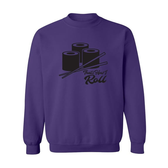 Sushi That's How I Roll Crewneck Sweatshirt