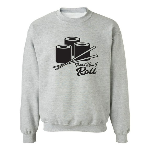 Sushi That's How I Roll Crewneck Sweatshirt