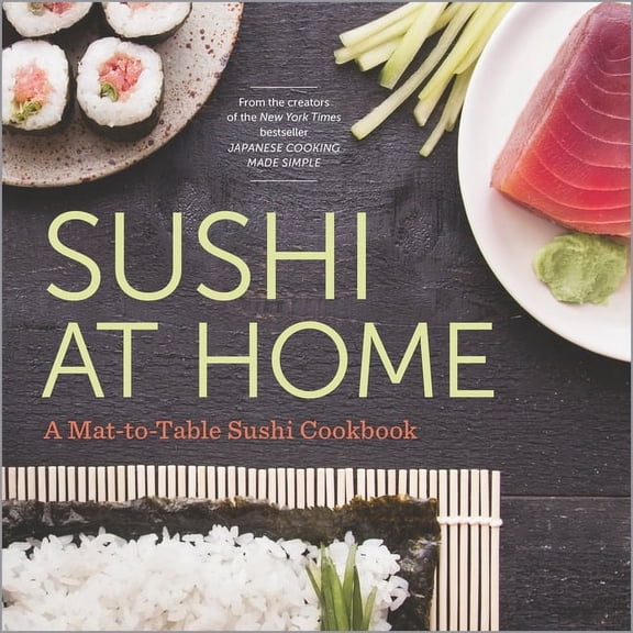 Sushi at Home: A Mat-To-Table Sushi Cookbook, (Paperback)