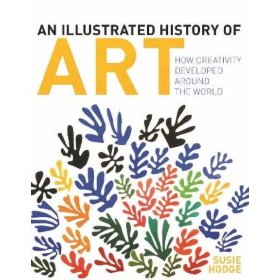 Susie Hodge An Illustrated History of Art (Hardcover)