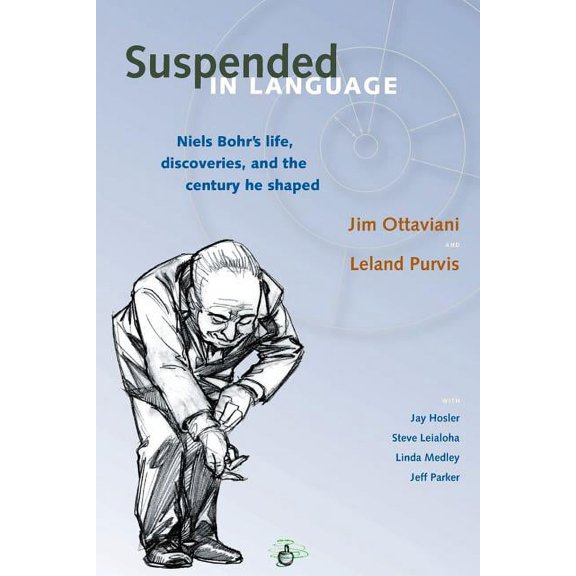 Suspended in Language: Niels Bohrs Life, Discoveries, and the Century He Shaped, (Paperback)