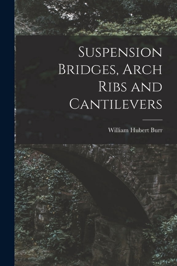 Suspension Bridges, Arch Ribs and Cantilevers (Paperback)