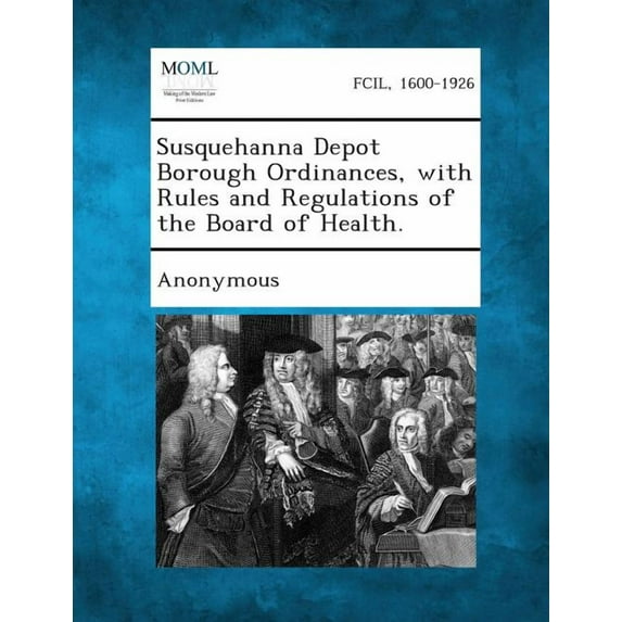 Susquehanna Depot Borough Ordinances, with Rules and Regulations of the Board of Health. (Paperback)