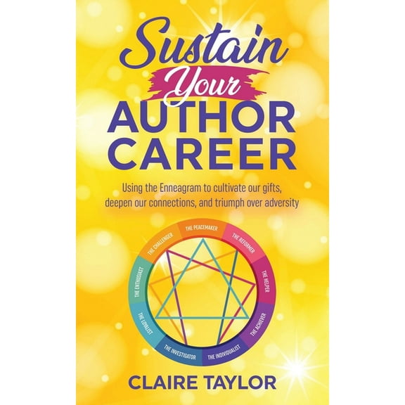 Sustain Your Author Career: Using the Enneagram to cultivate our gifts, deepen our connections, and triumph over adversi, (Paperback)
