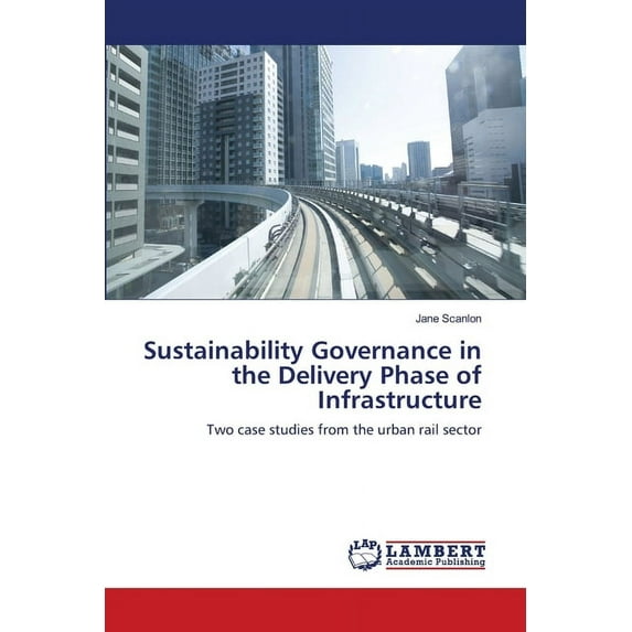 Sustainability Governance in the Delivery Phase of Infrastructure (Paperback)