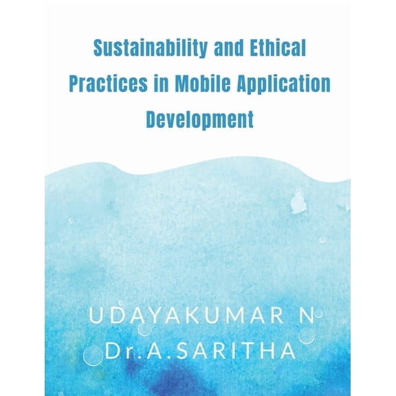 Sustainability and Ethical Practices in Mobile Application Development, (Paperback)
