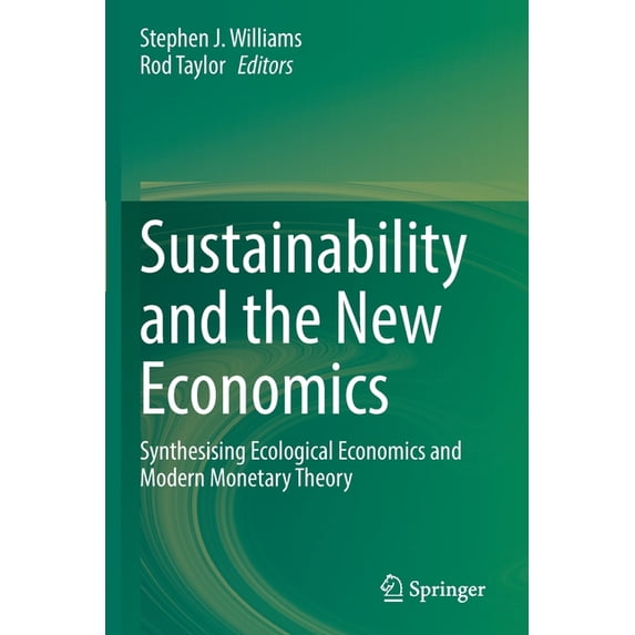 Sustainability and the New Economics: Synthesising Ecological Economics and Modern Monetary Theory, (Paperback)