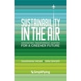 thumbnail image 1 of Sustainability in the Air: Innovators Transforming Aviation for a Greener Future, (Paperback), 1 of 1