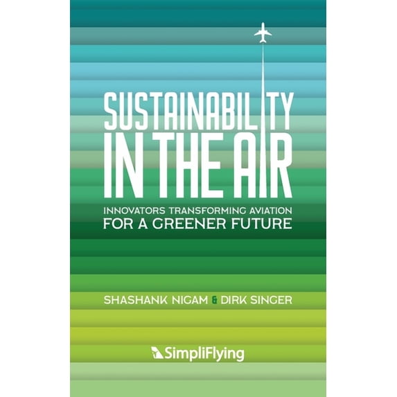 Sustainability in the Air: Innovators Transforming Aviation for a Greener Future, (Paperback)