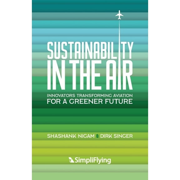 Sustainability in the Air: Innovators Transforming Aviation for a Greener Future, (Paperback)