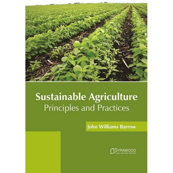 Sustainable Agriculture: Principles and Practices, (Hardcover)