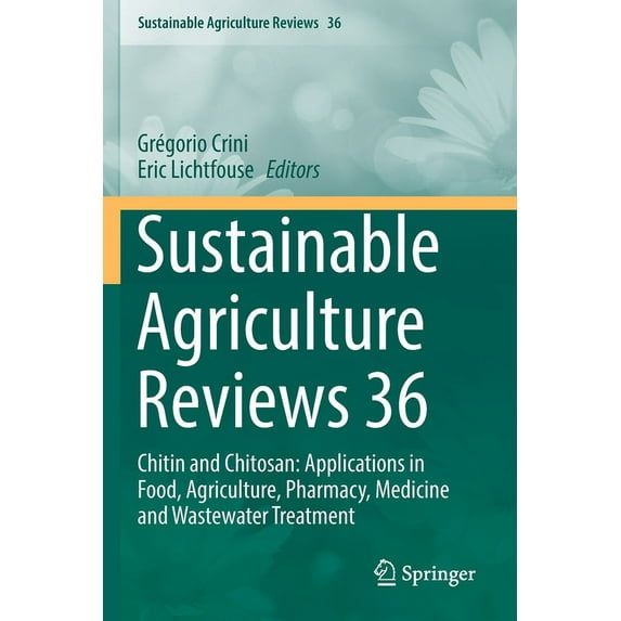 Sustainable Agriculture Reviews Sustainable Agriculture Reviews 36: Chitin and Chitosan: Applications in Food, Agriculture, Pharmacy, Medicine and Waste, Book 36, (Paperback)