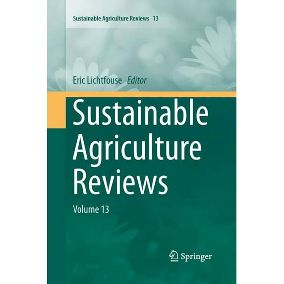 Sustainable Agriculture Reviews Sustainable Agriculture Reviews: Volume 13, Book 13, (Paperback)