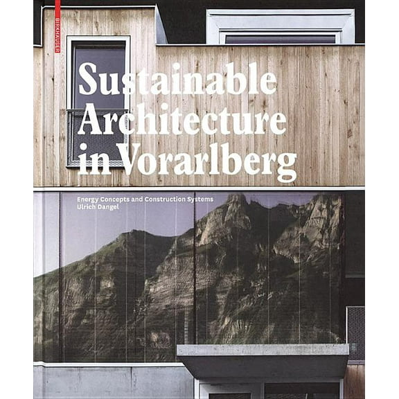 Sustainable Architecture in Vorarlberg : Energy Concepts and Construction Systems