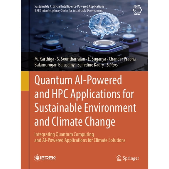 Sustainable Artificial Intelligence-Powe Quantum AI-Powered and HPC Applications for Sustainable Environment and Climate Change: Integrating Quantum Computing an, (Hardcover)