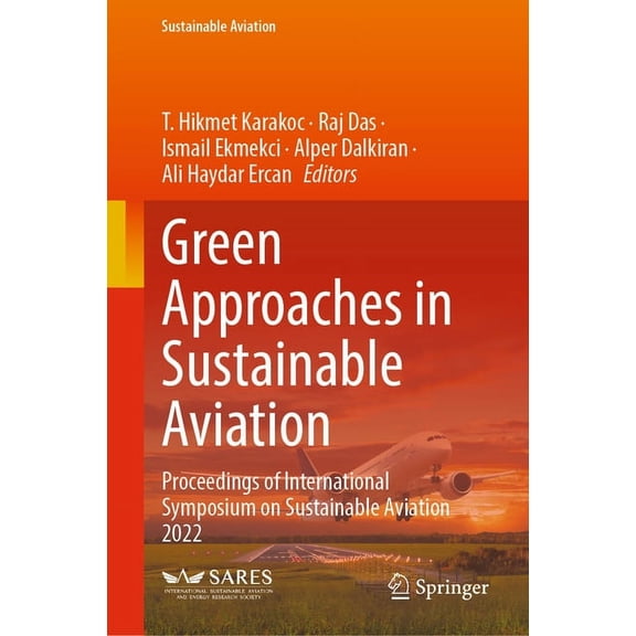 Sustainable Aviation Green Approaches in Sustainable Aviation: Proceedings of International Symposium on Sustainable Aviation 2022, (Hardcover)