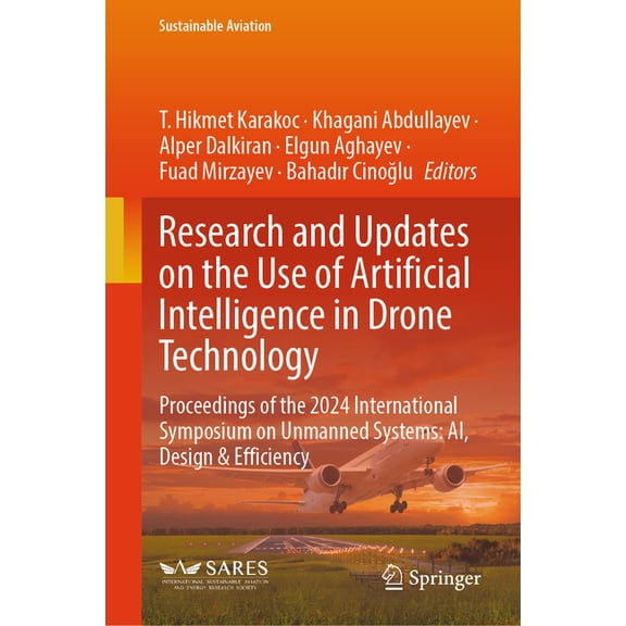 Sustainable Aviation Research and Updates on the Use of Artificial Intelligence in Drone Technology: Proceedings of the 2024 International Sy, (Hardcover)