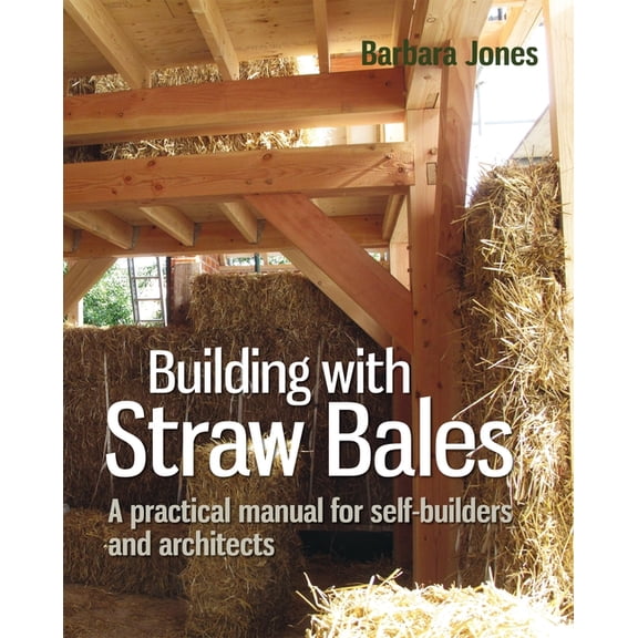 Sustainable Building: Building with Straw Bales : A practical manual for self-builders and architects (Edition 3) (Paperback)