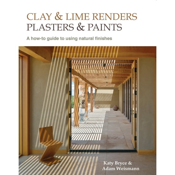 Sustainable Building: Clay and lime renders, plasters and paints : A how-to guide to using natural finishes (Edition 2) (Paperback)
