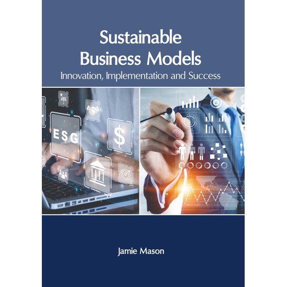 Sustainable Business Models: Innovation, Implementation and Success, (Hardcover)
