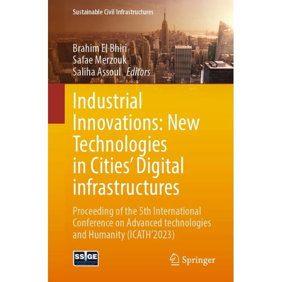 Sustainable Civil Infrastructures Industrial Innovations: New Technologies in Cities' Digital Infrastructures: Proceeding of the 5th International Confere, (Paperback)