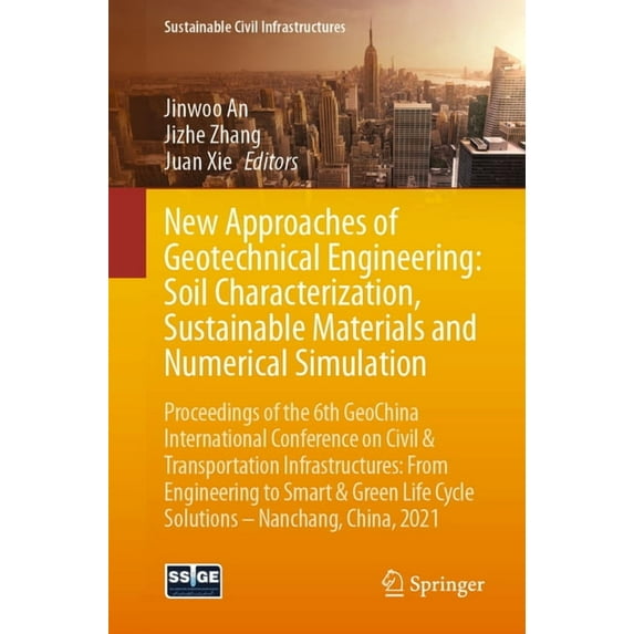 Sustainable Civil Infrastructures New Approaches of Geotechnical Engineering: Soil Characterization, Sustainable Materials and Numerical Simulation: Proce, (Paperback)