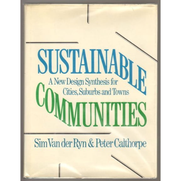 Pre-Owned Sustainable Communities: A New Design Synthesis for Cities, Suburbs, and Towns (Hardcover) 0871568004 9780871568007