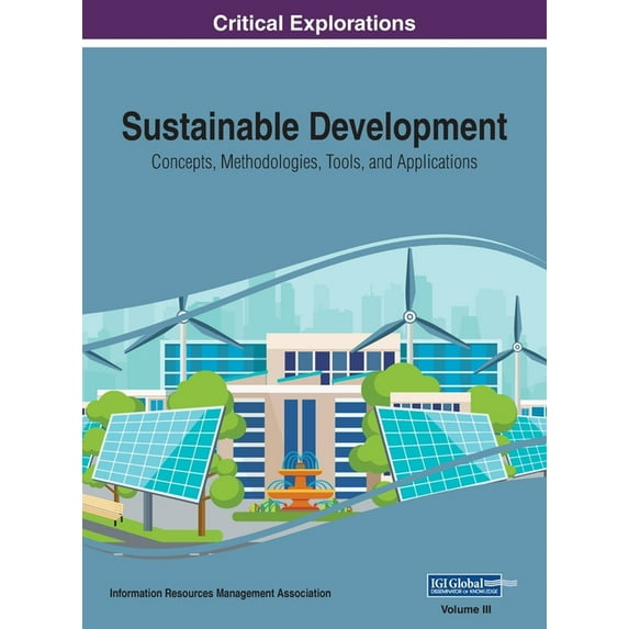 Sustainable Development: Concepts, Methodologies, Tools, and Applications, VOL 3, (Hardcover)