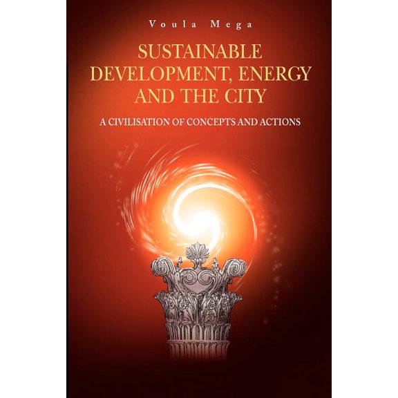 Sustainable Development, Energy and the City: A Civilisation of Concepts and Actions, (Paperback)