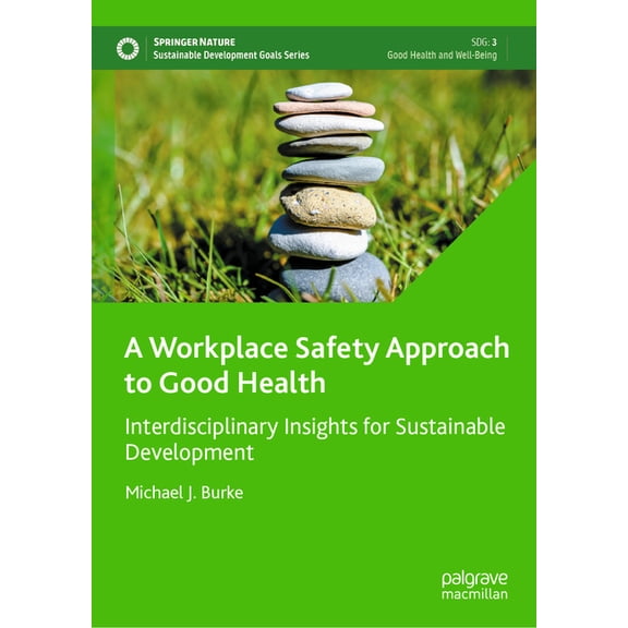 Sustainable Development Goals A Workplace Safety Approach to Good Health: Interdisciplinary Insights for Sustainable Development, (Hardcover)