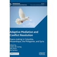 thumbnail image 1 of Sustainable Development Goals Adaptive Mediation and Conflict Resolution: Peace-Making in Colombia, Mozambique, the Philippines, and Syria, (Hardcover), 1 of 1