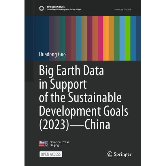 Sustainable Development Goals Big Earth Data in Support of the Sustainable Development Goals (2023) - China, (Hardcover)