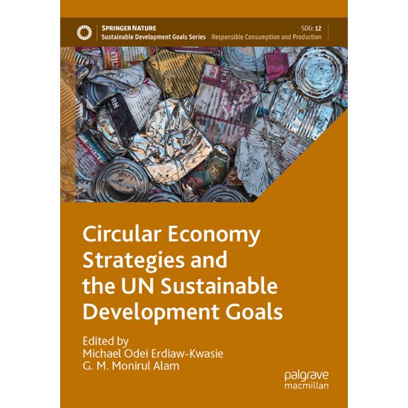 Sustainable Development Goals Circular Economy Strategies and the Un Sustainable Development Goals, (Paperback)