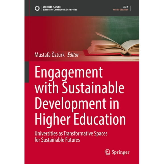 Sustainable Development Goals Engagement with Sustainable Development in Higher Education: Universities as Transformative Spaces for Sustainable Futur, (Paperback)