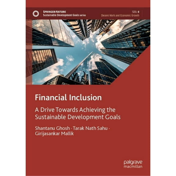 Sustainable Development Goals Financial Inclusion: A Drive Towards Achieving the Sustainable Development Goals, (Hardcover)